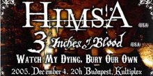 Himsa, 3 Inches of Blood, Watch my Dying, Bury Our Own