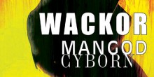 Wackor, Mangod, Cyborn a Süss Fel Napban