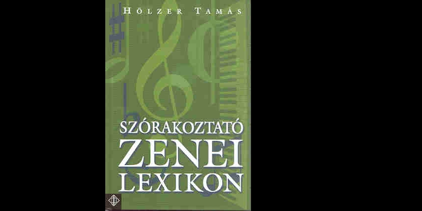 Hölzer Tamás: Szórakoztató Zenei Lexikon