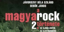 Jávorszky Béla Szilárd – Sebők János: A magyarock története 2. Az újhullámtól az elektronikáig