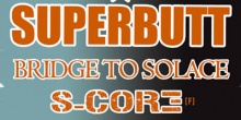 Superbutt, Bridge To Solace, S-Core (F), Watch My Dying és Chief Rebel Angel az A38-on