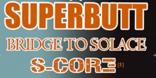 Elővételben válts jegyet a Superbutt, Bridge To Solace, S-Core (F), Watch My Dying, Chief Rebel Angel koncertre