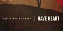 Have Heart: The Things We Carry
