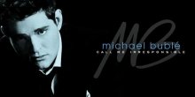 Michael Bublé: Call Me Irresponsible