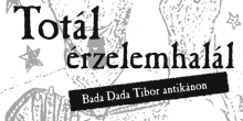 Bada Dada: Totál Új Érzelemhalál című kiállítása a K. Petrys Ház galériában