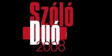 SzólóDuó 2008 „Nyílt pályázati rendszerrel működő nemzetközi táncfesztivál”