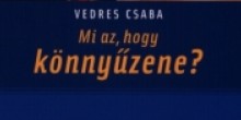 Könyvbemutató - Vedres Csaba Mi az, hogy könnyűzene?