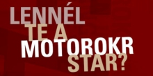 Te is lehetsz MOTOROKR STAR!