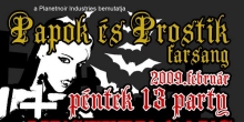 Papok és Prostik Farsang, Péntek 13 party