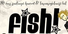 Fish! 10 éves szülinapi és lemezmegjelenési buli