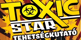 Toxic Star tehetségkutató - jelentkezés december 16-ig