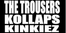 The Trousers, Kinkiez, Kollaps a Tűzraktérben