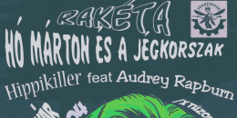 Rakéta, Hó Márton és a Jégkorszak, Hippikiller feat. Audrey Rapburn a Tündérgyárban