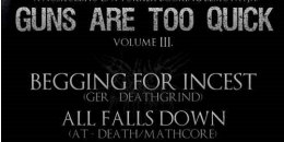 Guns Are Too Quick Vol. 3. - Begging For Incest (Ger), All Falls Down (At), Brainlust, Kill With Hate