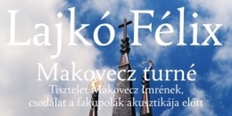 Lajkó Félix - a Makovecz turné és a Bokorból speciális ajánlatai