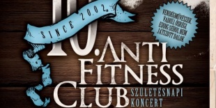 Anti Fitness Club  10. Születésnapi koncert