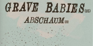 Grave Babies (US) + Abschaum (FR)