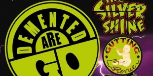 Demented Are Go! (UK), The Silver Shine, Gutting Revue, The Cathouse
