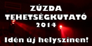 Zúzda Tehetségkutató 2014  A harmadik megmérettetés új helyszínen!