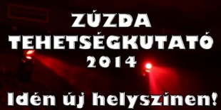 Zúzda Tehetségkutató 2014  A harmadik megmérettetés új helyszínen!