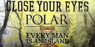 Close Your Eyes (USA), Polar (UK), Every Man Is An Island (BRA), Stubborn, Follow The Water