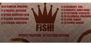Nyomot hagyunk - avagy 15 éves Fish! ősklubturné