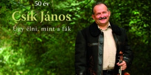 50 év - Csík János: Úgy élni mint a fák