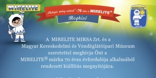 Hideget meleg szívvel!  70 éves a MIRELITE   A MIRELITE MIRSA Zrt. és a Magyar Kereskedelmi és Vendéglátóipari Múzeum közös kiállítása