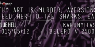 Deathcore est: THY ART IS MURDER (AUS); AVERSIONS CROWN (AUS); FEED HER TO THE SHARKS (AUS); EARTH ROT (AUS) közreműködésével - ma este