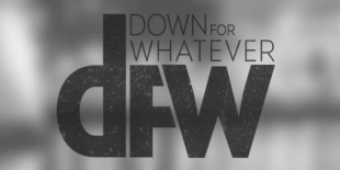 Megérkezett a Down For Whatever első video klipje