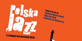 Polska Jazz - 3. Lengyel Jazz Fesztivál 2015