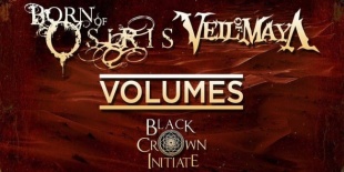 Born Of Osiris (USA), Veil Of Maya (USA), Volumes (USA), Black Crown Initiate (USA)