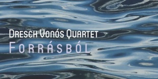 Dresch Vonós Quartet: Forrásból