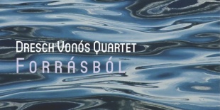 Dresch Vonós Quartet: Forrásból
