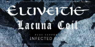 Eluveitie, Lacuna Coil, Infected Rain