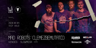 Mad Robots lemezbemutató a Slowmesh társaságában