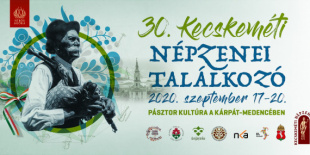 30. Kecskeméti Népzenei Találkozó - Pásztorkultúra a Kárpát-medencében
