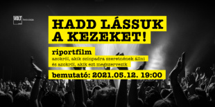 Riportfilm a popkultúra szereplőivel- Hadd lássuk a kezeket!