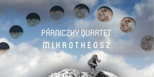 Megjelent Párniczky Quartet: Mikrotheosz albuma