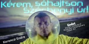 Kérem, sóhajtson Széchenyi úr Koronczi Endre kiállítása a Godot Kortárs Művészeti Intézetben