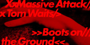Massive Attack és Tom Waits újra belemar a húsba: itt a Boots On The Ground
